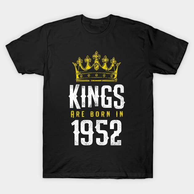 kings are born 1952 birthday quote crown king birthday party gift T-Shirt by thepersianshop